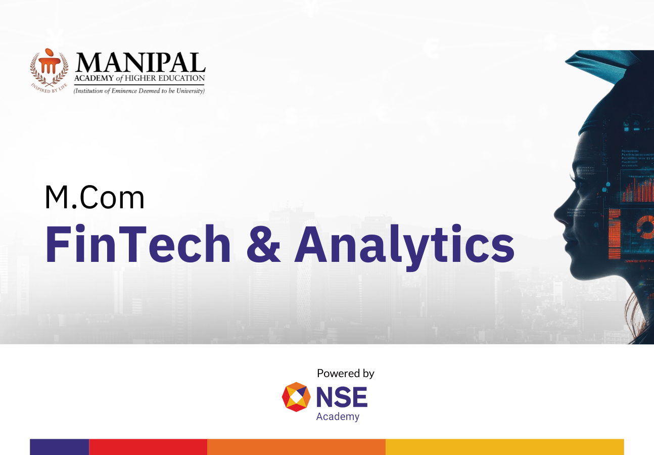 M.Com FinTech & Analytics program by Manipal Academy of Higher Education powered by NSE Academy